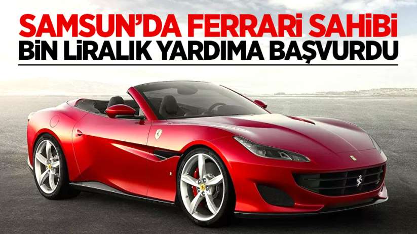 Samsun'da Ferrari sahibi bin liralık yardıma başvurdu