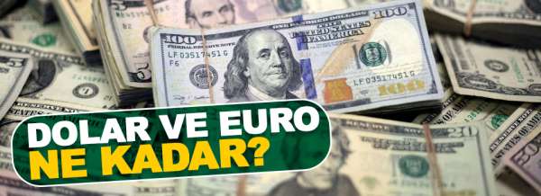 Dolar ve Euro ne kadar? 26 Haziran Cuma
