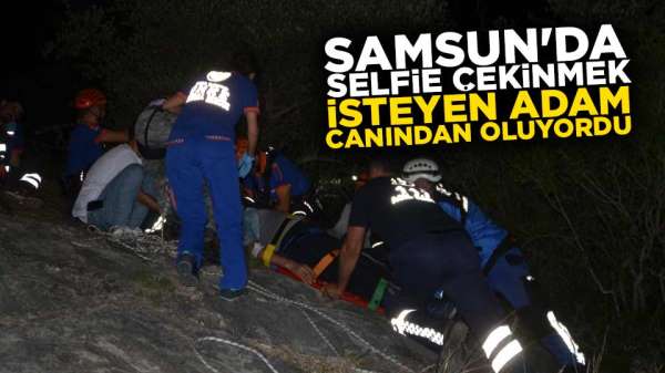 Samsun'da selfie çekinmek isteyen adam canından oluyordu