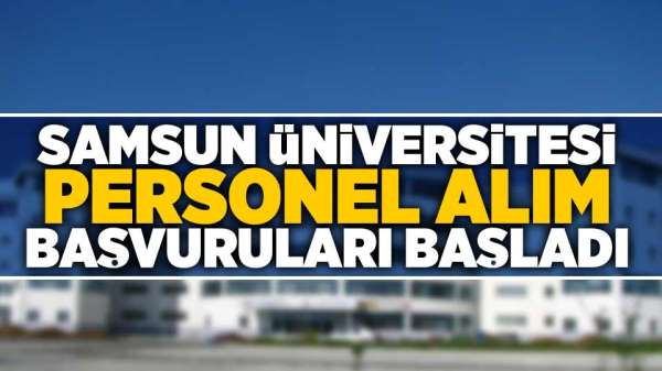 Samsun Üniversitesi personel alım başvuruları başladı