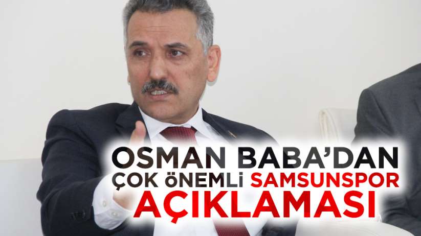 Osman Kaymak'tan çok önemli Samsunspor açıklaması