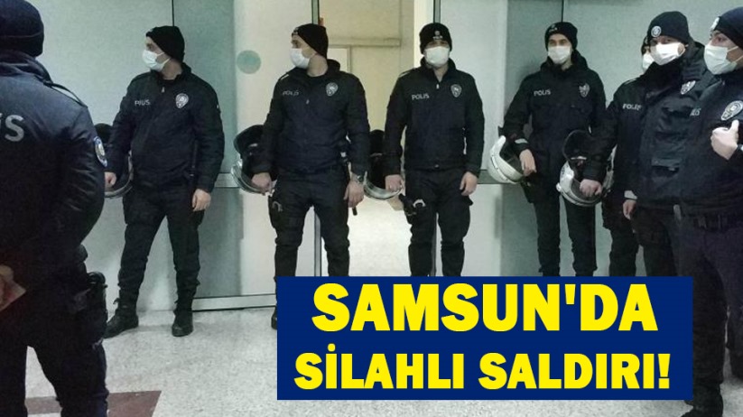 Samsun'da silahlı saldırı!