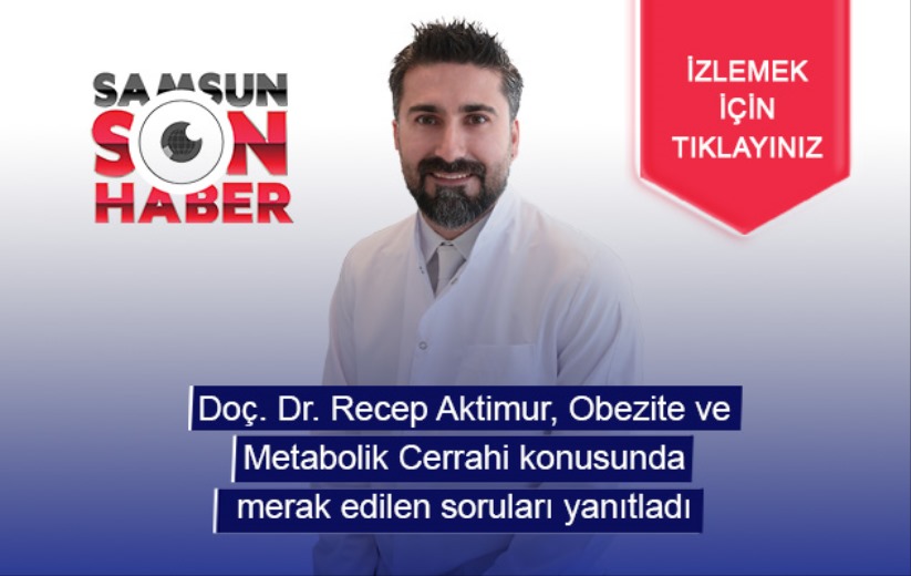 Doç. Dr. Recep Aktimur, Obezite ve Metabolik Cerrahi konusunda merak edilen soruları yanıtladı