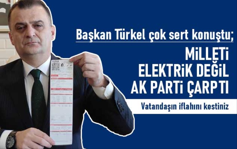 Fatih Türkel: Milleti elektrik değil AK Parti çarptı