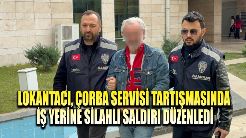 Lokantacı, çorba servisi tartışmasında iş yerine silahlı saldırı düzenledi
