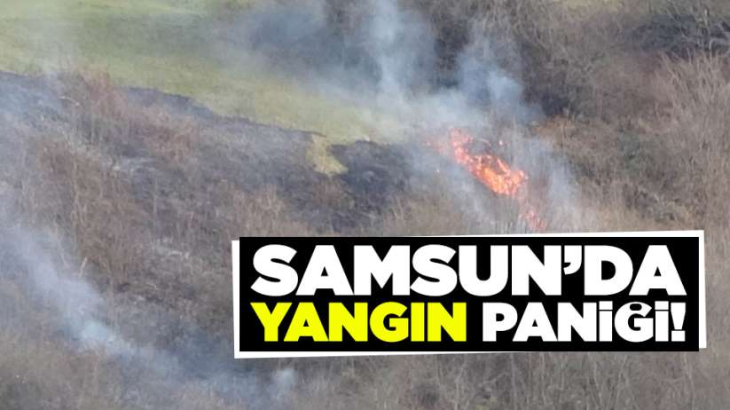 Samsun'da yangın paniği!