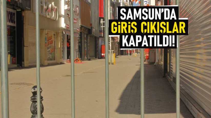Samsun'da giriş çıkışlar kapatıldı