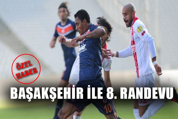 Başakşehir ile 8. Randevu