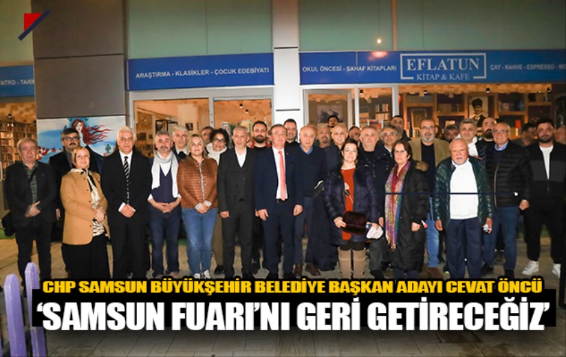 'SAMSUN FUARI'NI GERİ GETİRECEĞİZ'