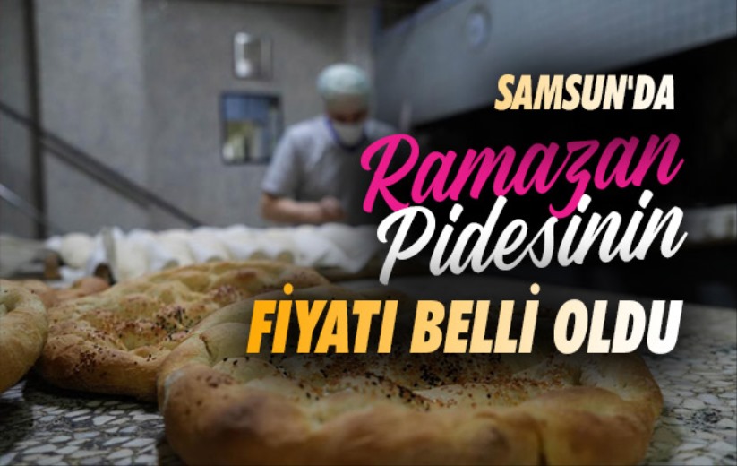 Samsun'da Ramazan pidesinin fiyatı belli oldu
