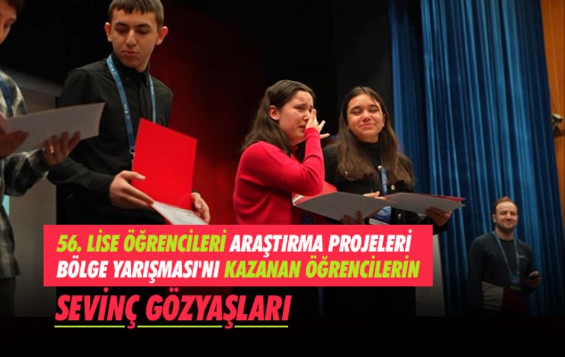 56. Lise Öğrencileri Araştırma Projeleri Bölge Yarışması'nı kazanan öğrencilerin sevinç gözyaşları