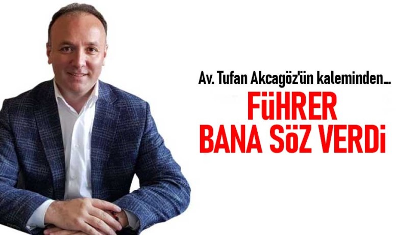 FÜHRER BANA SÖZ VERDİ