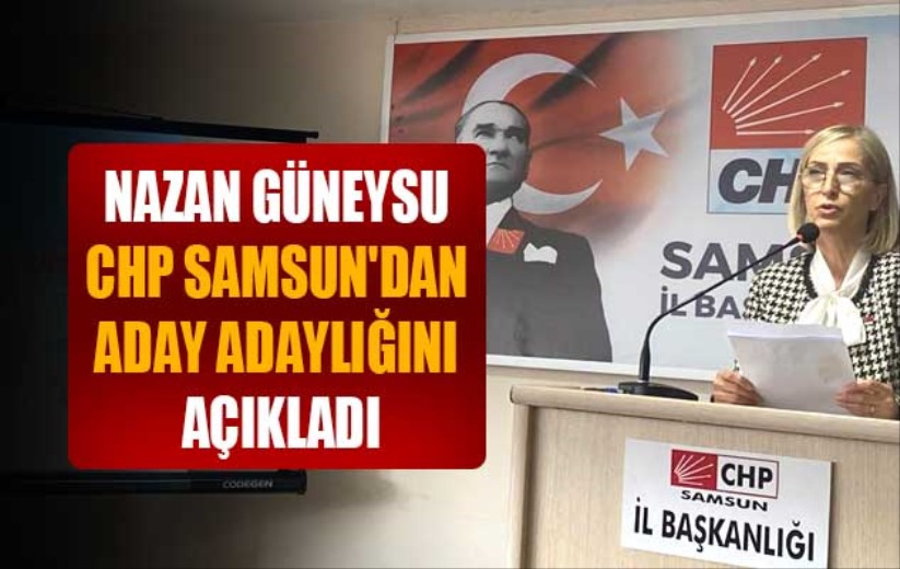 Nazan Güneysu CHP Samsun'dan aday adaylığını açıkladı