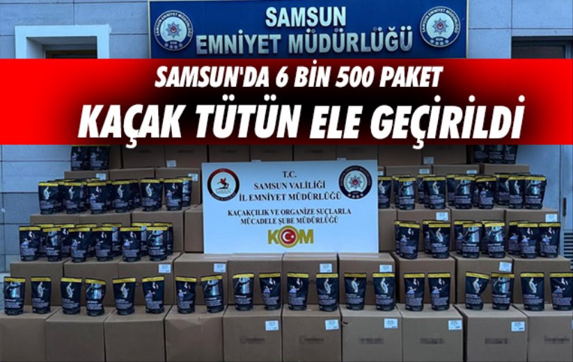 Samsun'da 6 bin 500 paket kaçak tütün ele geçirildi