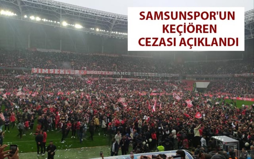 Samsunspor'un Keçiören Cezası Açıklandı