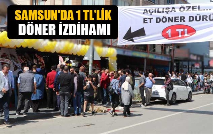 Samsun'da 1 TL'lik döner izdihamı