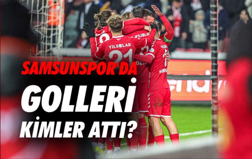 Samsunspor'da Golleri Kimler Attı? 