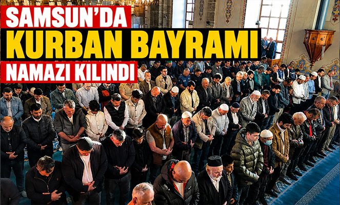Samsun'da Kurban Bayramı namazı kılındı