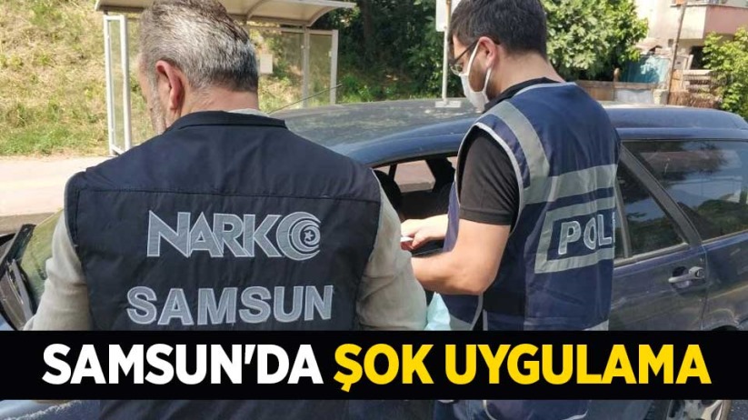 Samsun'da Narkotik Şube Müdürlüğü koordinesinde uyuşturucu uygulaması