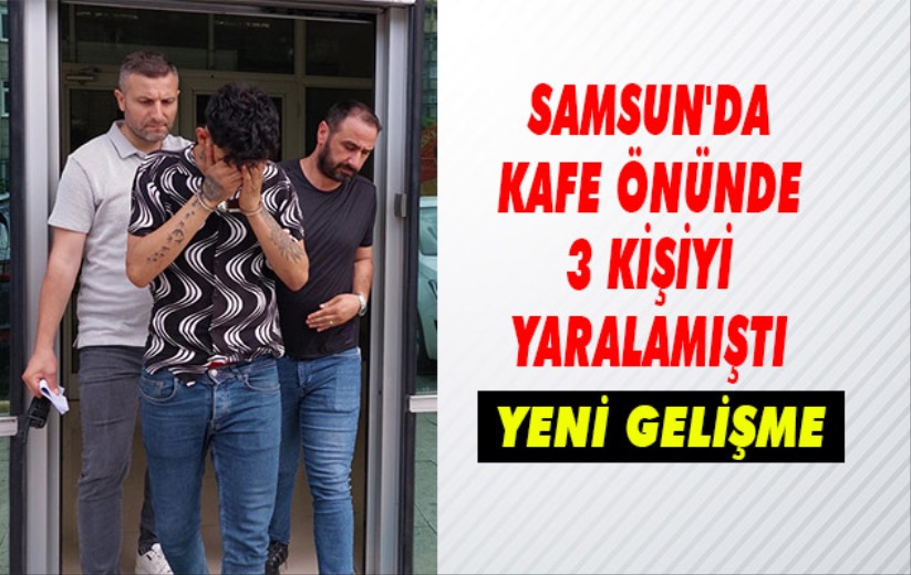 Samsun'da kafe önünde 2'si kadın 3 kişiyi yaralayan genç tutuklandı
