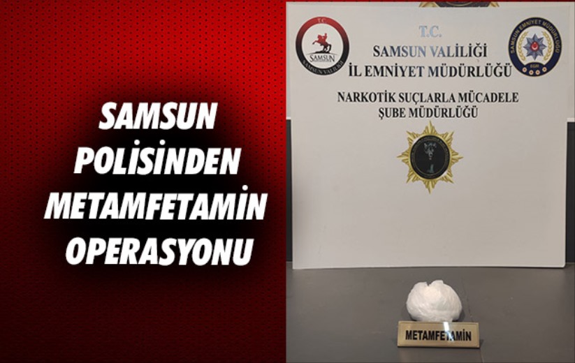 Samsun polisinden metamfetamin operasyonu