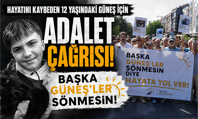 Hayatını kaybeden 12 yaşındaki Güneş için adalet çağrısı: 'Başka Güneşler sönmesin'