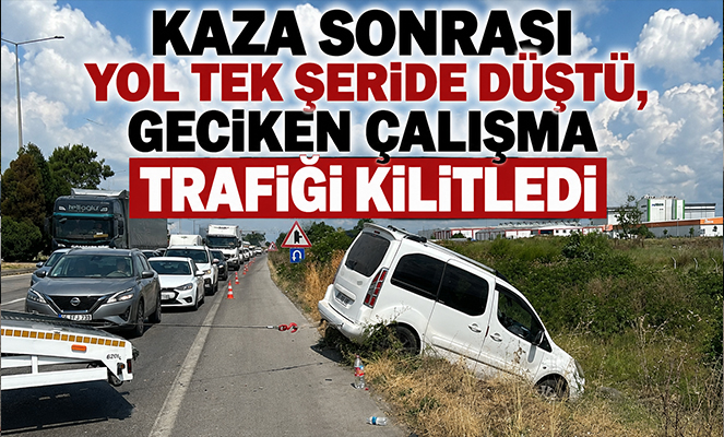 Kaza sonrası yol tek şeride düştü, geciken çalışma trafiği kilitledi