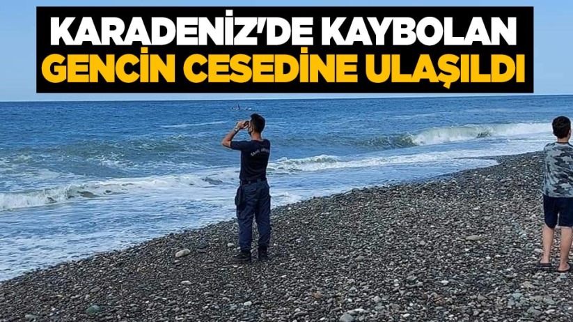 Karadeniz'de kaybolan gencin cesedine ulaşıldı