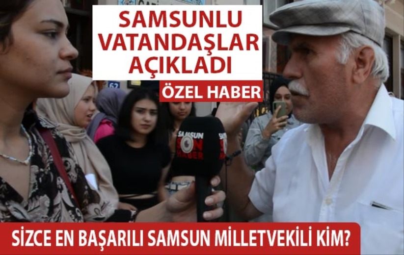 Samsun'un en başarılı milletvekilleri kim? Vatandaşlar açıkladı