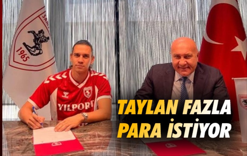 Taylan Fazla Para İstiyor 