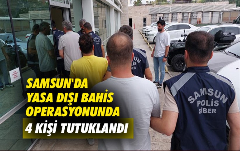 Samsun'da yasa dışı bahis operasyonunda 4 kişi tutuklandı