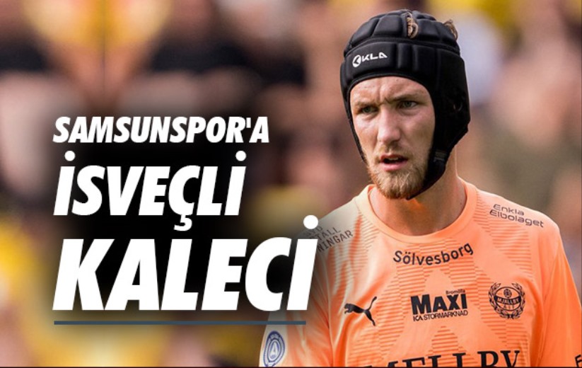 Samsunspor'a İsveçli Kaleci 