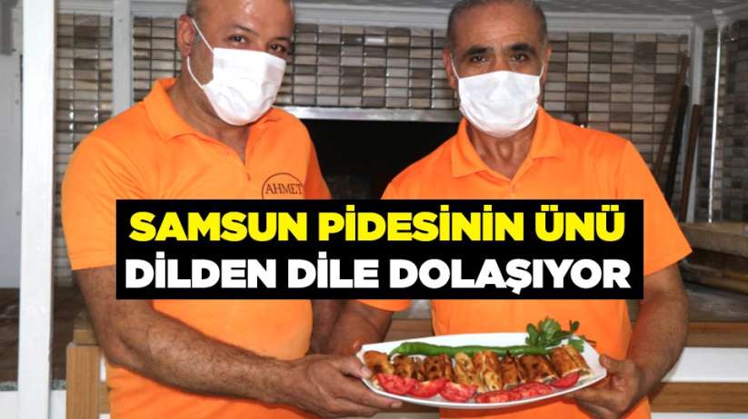 Samsun pidesinin ünü dilden dile dolaşıyor