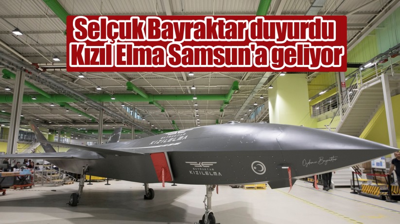 Selçuk Bayraktar duyurdu: Kızıl Elma Samsun'a geliyor