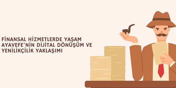 Finansal Hizmetlerde Dijital Dönüşüm ve Yenilik: Yaşam Ayavefe'nin Liderlik Etkisi