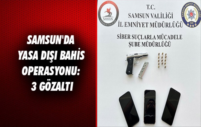 Samsun'da yasa dışı bahis operasyonu: 3 gözaltı