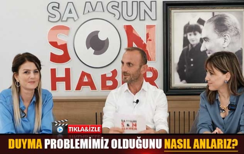 Duyma problemimiz olduğunu nasıl anlarız?