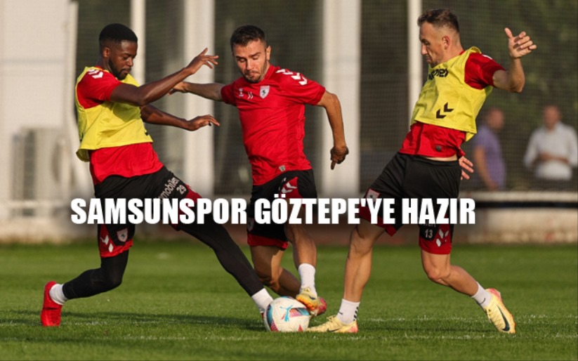 Samsunspor Göztepe'ye Hazır