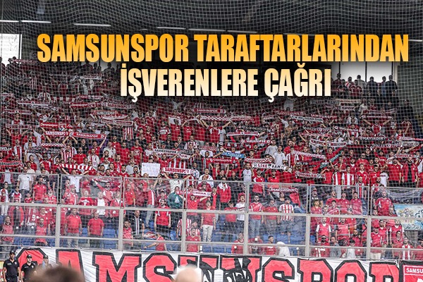 Samsunspor taraftarlarından işverenlere çağrı