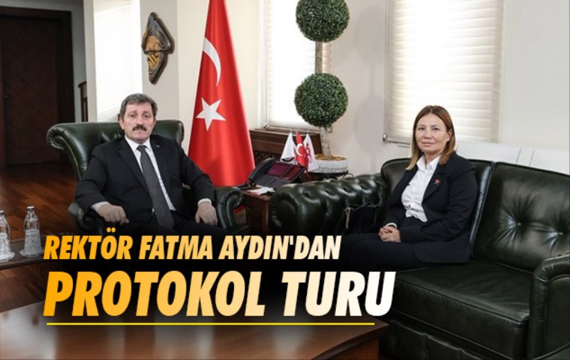 Rektör Fatma Aydın'dan protokol turu