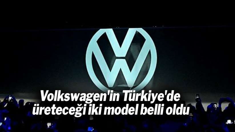 İşte Volkswagen'in Türkiye'de üreteceği iki model!