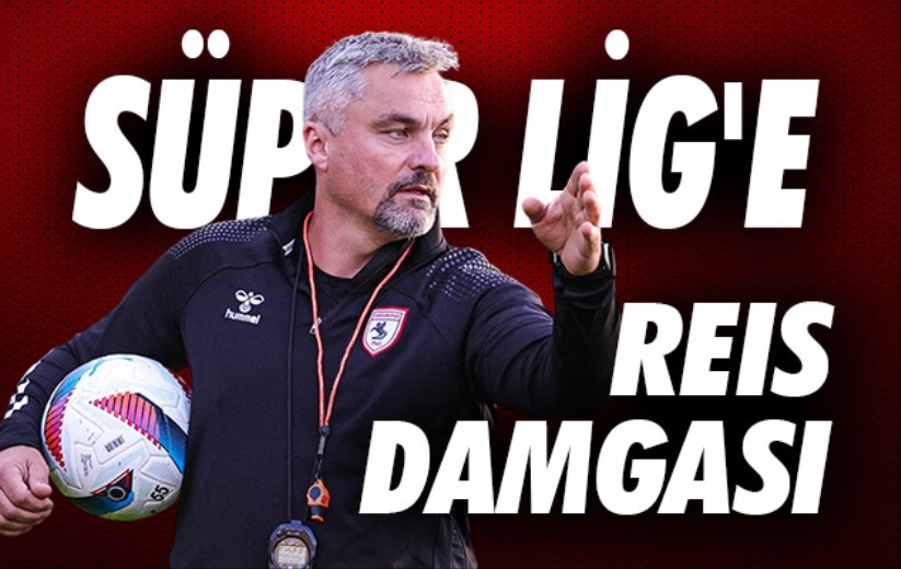 Süper Lig'e Reis Damgası 