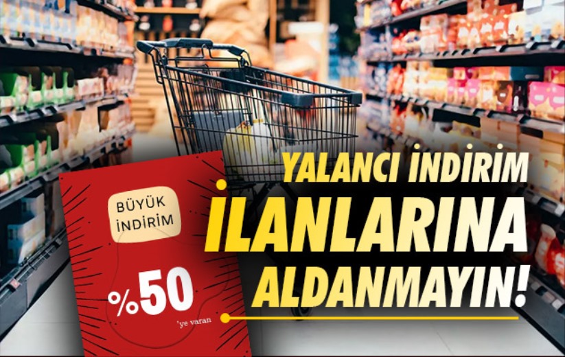 Yalancı indirim ilanlarına aldanmayın!