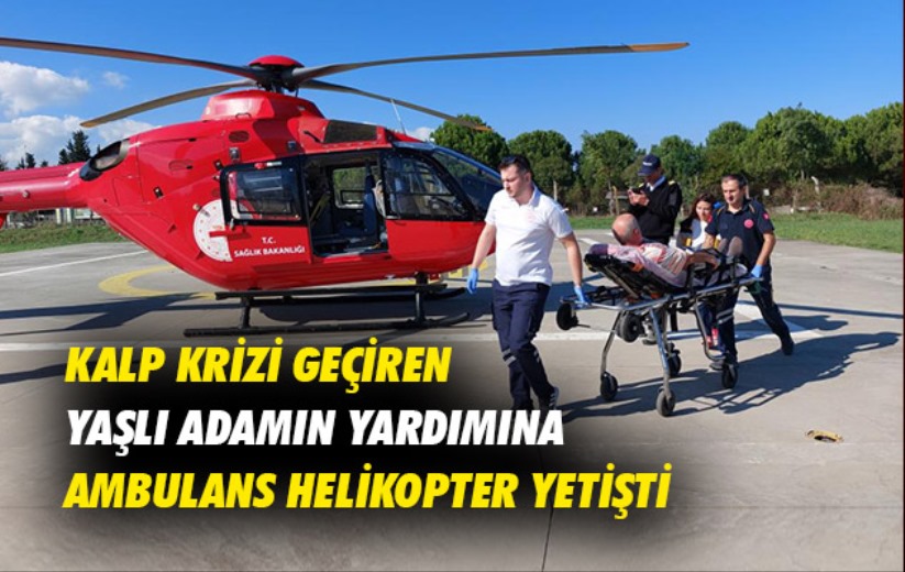 Samsun'da kalp krizi geçiren yaşlı adamın yardımına ambulans helikopter yetişti