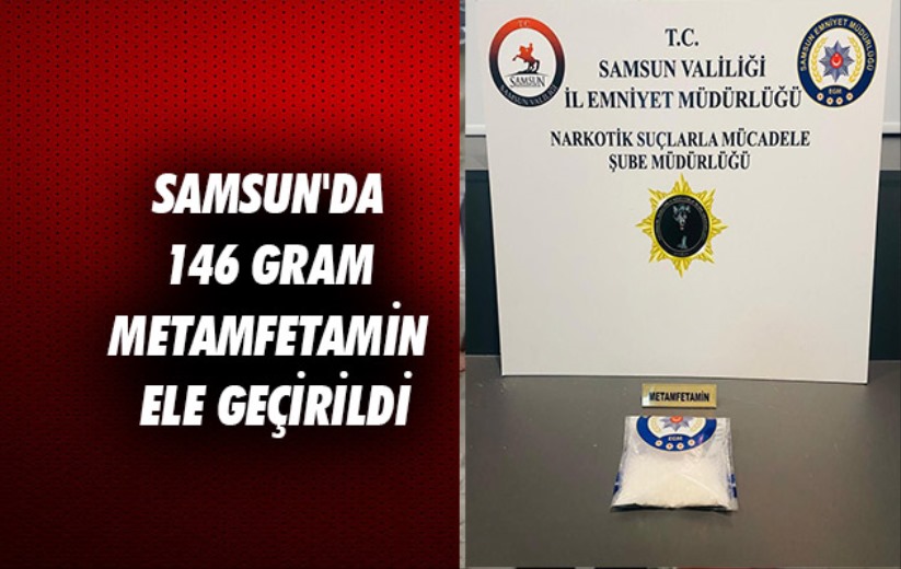 Samsun'da 146 gram metamfetamin ele geçirildi