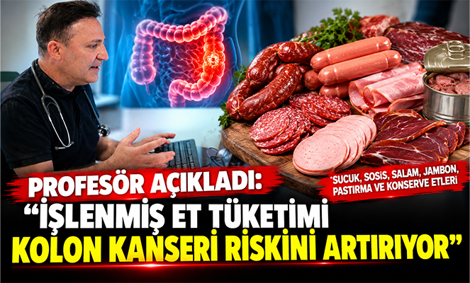 Profesör açıkladı: 'İşlenmiş et tüketimi kolon kanseri riskini artırıyor'
