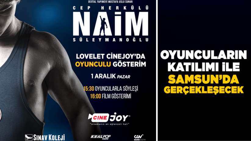 'Naim' filmi oyuncuların katılımı ile Samsun'da gösterime girecek