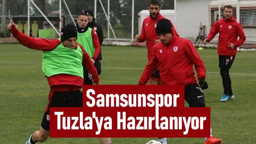Samsunspor Tuzla'ya Hazırlanıyor