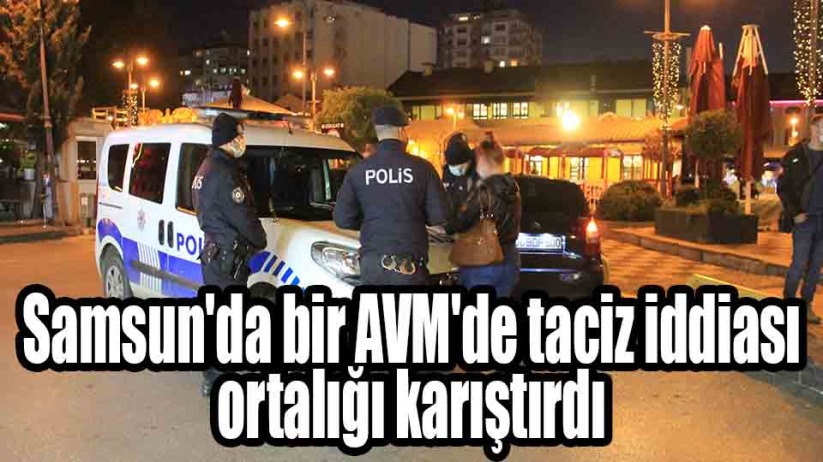Samsun'da AVM'de 'taciz iddiası' gerginliği
