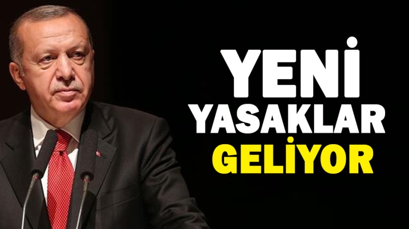 Cumhurbaşkanı Erdoğan açıkladı! Yeni yasaklar geliyor